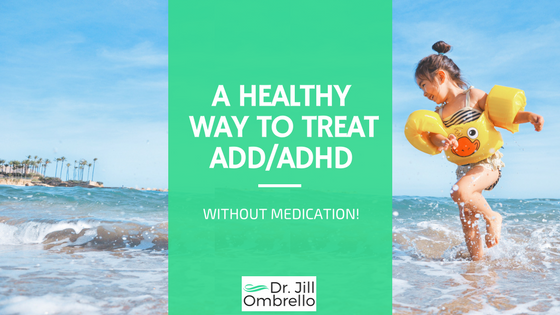A Healthy Way to Treat Add ADHD Without Medication