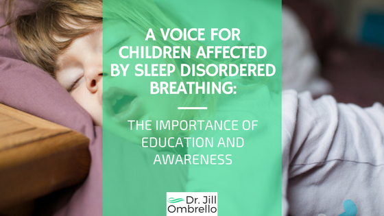 A Voice For Children Affected By Sleep Disordered Breathing: The Importance Of Education And Awareness